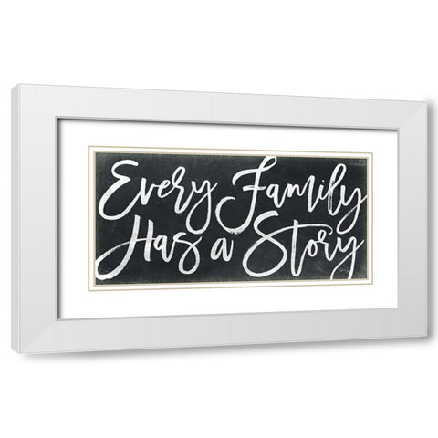 Every Family Has a Story White Modern Wood Framed Art Print with Double Matting by Rae, Marla