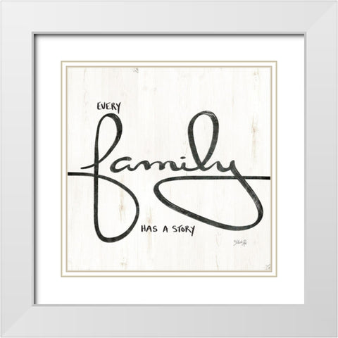 Every Family Has a Story White Modern Wood Framed Art Print with Double Matting by Rae, Marla