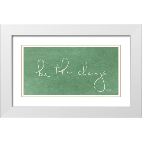 Be the Change  White Modern Wood Framed Art Print with Double Matting by Rae, Marla
