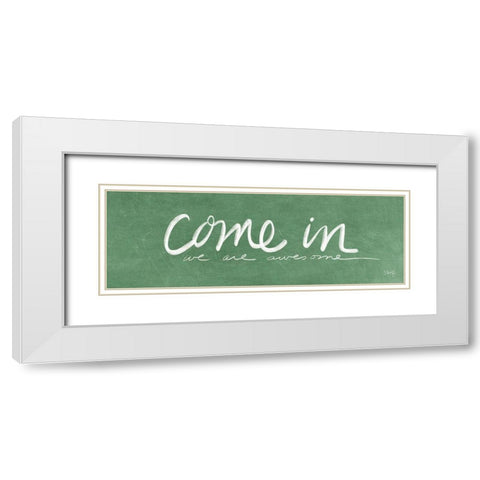 Come In - We Are Awesome White Modern Wood Framed Art Print with Double Matting by Rae, Marla