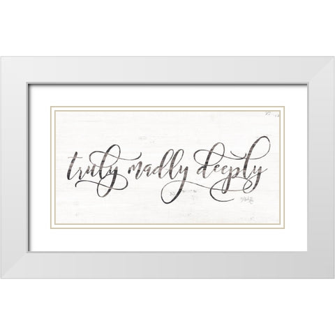 Truly Madly Deeply White Modern Wood Framed Art Print with Double Matting by Rae, Marla