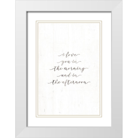 I Love You in the Morning White Modern Wood Framed Art Print with Double Matting by Rae, Marla