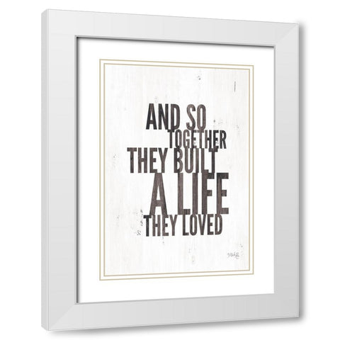 A Life They Loved White Modern Wood Framed Art Print with Double Matting by Rae, Marla