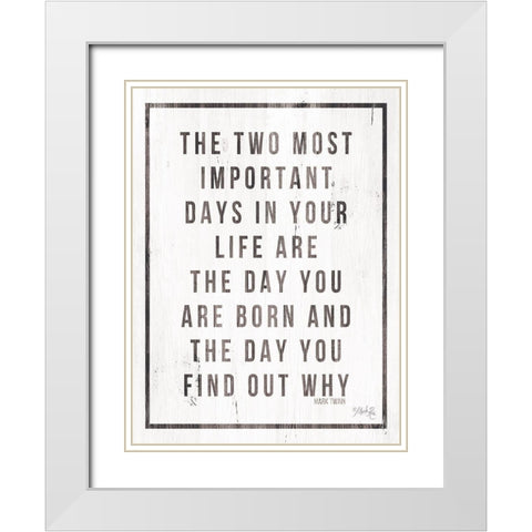 Two Most Important Days White Modern Wood Framed Art Print with Double Matting by Rae, Marla