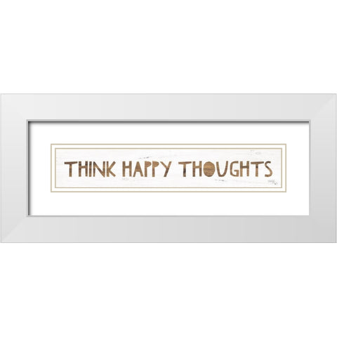 Think Happy Thoughts White Modern Wood Framed Art Print with Double Matting by Rae, Marla