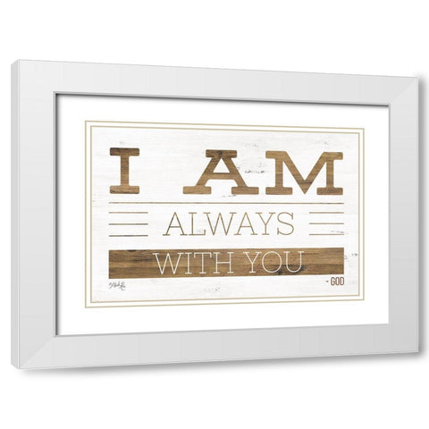 I Am Always With You White Modern Wood Framed Art Print with Double Matting by Rae, Marla