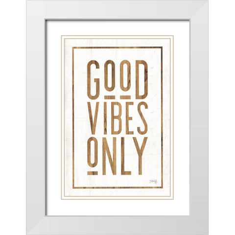 Good Vibes Only White Modern Wood Framed Art Print with Double Matting by Rae, Marla