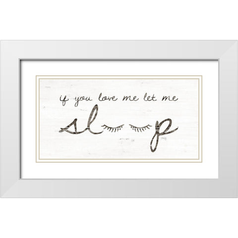Let Me Sleep White Modern Wood Framed Art Print with Double Matting by Rae, Marla