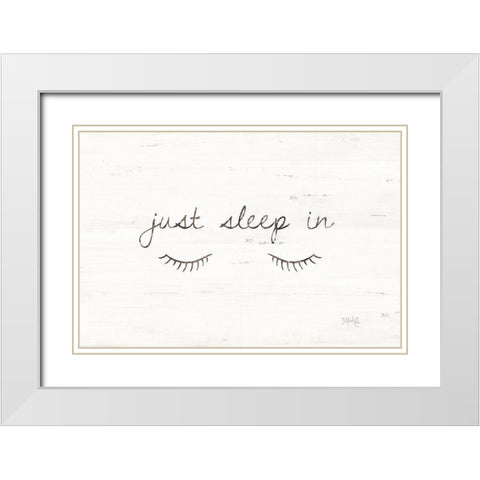Just Sleep In White Modern Wood Framed Art Print with Double Matting by Rae, Marla