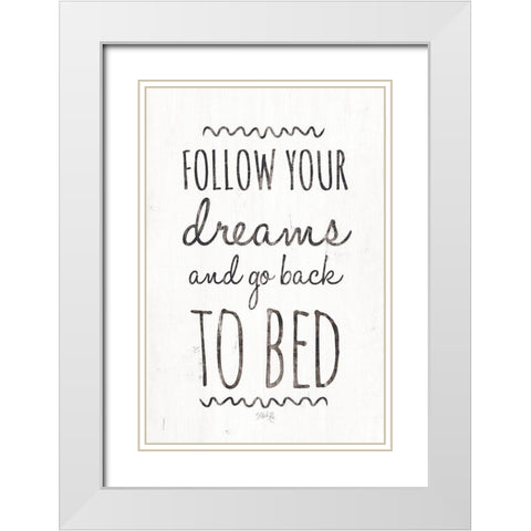 Follow Your Dreams White Modern Wood Framed Art Print with Double Matting by Rae, Marla