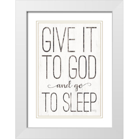 Give it to God White Modern Wood Framed Art Print with Double Matting by Rae, Marla