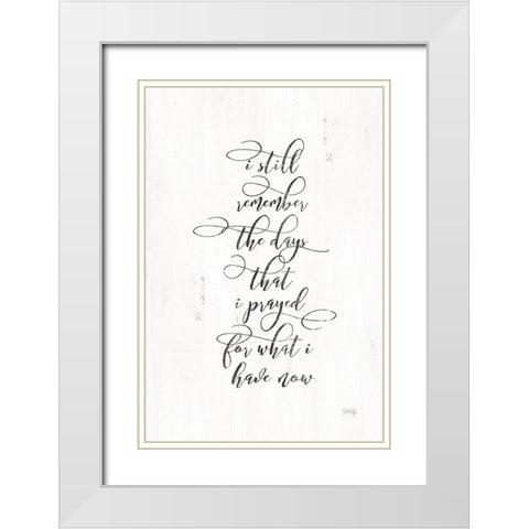 I Prayed White Modern Wood Framed Art Print with Double Matting by Rae, Marla
