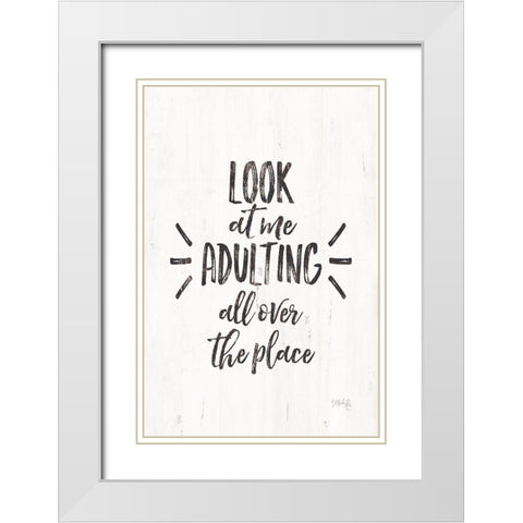 Look at Me Adulting White Modern Wood Framed Art Print with Double Matting by Rae, Marla