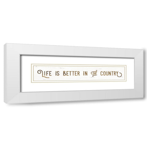 Life is Better in the Country White Modern Wood Framed Art Print with Double Matting by Rae, Maria