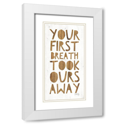 Your First Breath Took Ours Away White Modern Wood Framed Art Print with Double Matting by Rae, Maria