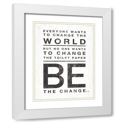 Everyone Wants to Change the World White Modern Wood Framed Art Print with Double Matting by Rae, Maria