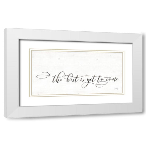 The Best is Yet to Come White Modern Wood Framed Art Print with Double Matting by Rae, Maria