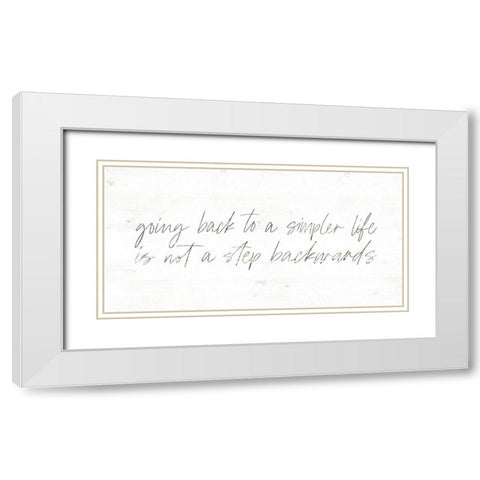 Going Back to a Simpler Life White Modern Wood Framed Art Print with Double Matting by Rae, Maria