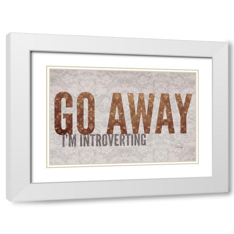 Go Away Im Introverting White Modern Wood Framed Art Print with Double Matting by Rae, Marla