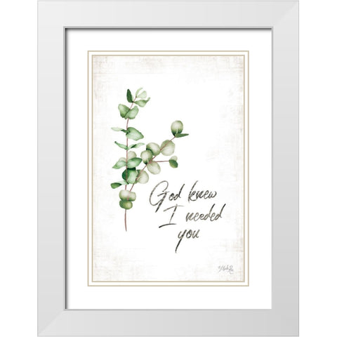 God Knew I Needed You White Modern Wood Framed Art Print with Double Matting by Rae, Marla