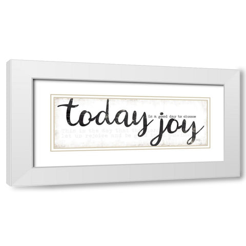 Today is a Good Day to Choose Joy White Modern Wood Framed Art Print with Double Matting by Rae, Marla