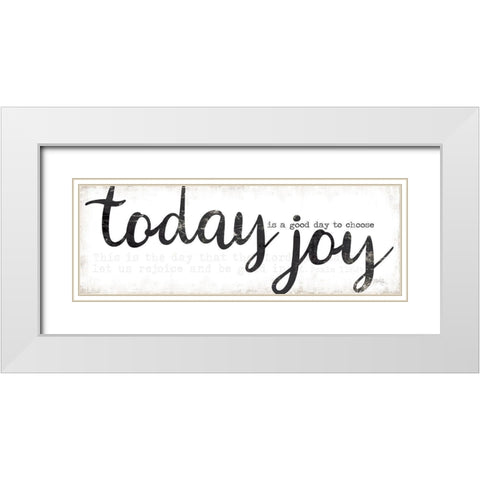 Today is a Good Day to Choose Joy White Modern Wood Framed Art Print with Double Matting by Rae, Marla