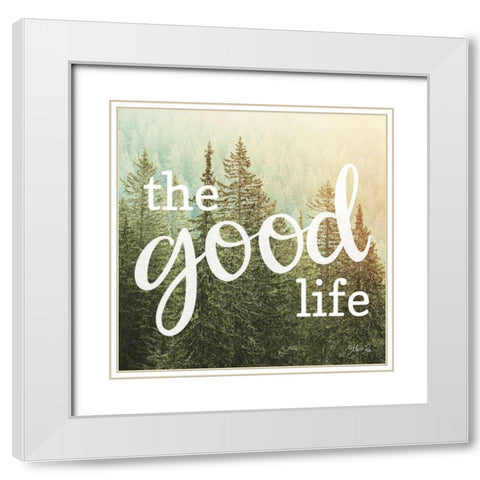 The Good Life White Modern Wood Framed Art Print with Double Matting by Rae, Marla