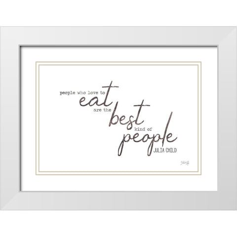 People Who Love to Eat White Modern Wood Framed Art Print with Double Matting by Rae, Marla