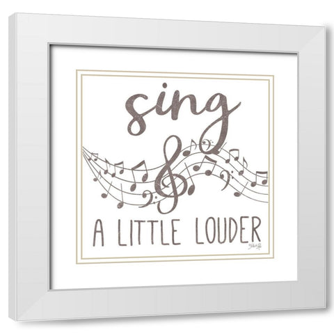 Sing a Little Louder White Modern Wood Framed Art Print with Double Matting by Rae, Marla