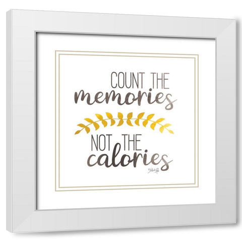 Count Memories Not Calories    White Modern Wood Framed Art Print with Double Matting by Rae, Marla