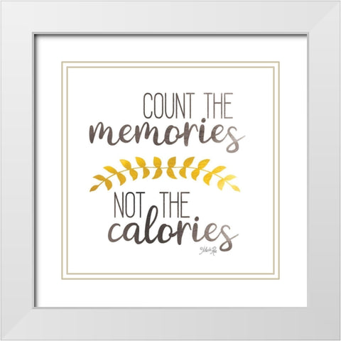 Count Memories Not Calories    White Modern Wood Framed Art Print with Double Matting by Rae, Marla