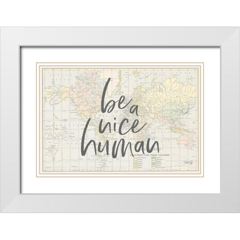 Be a Nice Human Map     White Modern Wood Framed Art Print with Double Matting by Rae, Marla