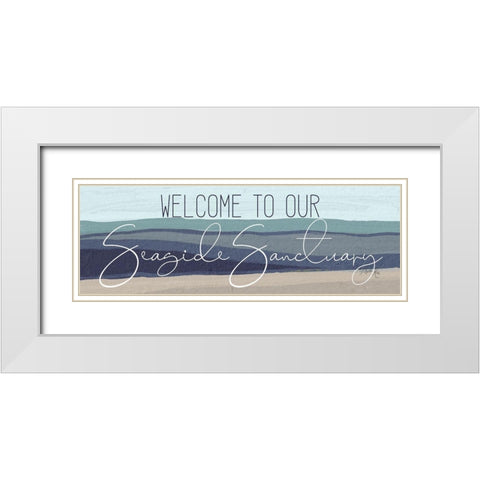 Welcome to Our Seaside Sanctuary White Modern Wood Framed Art Print with Double Matting by Rae, Marla
