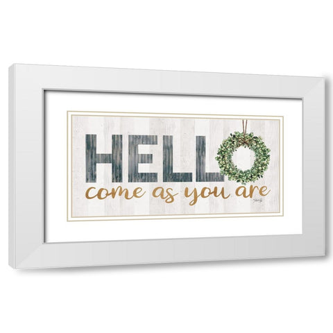 Hello - Come as You Are White Modern Wood Framed Art Print with Double Matting by Rae, Marla