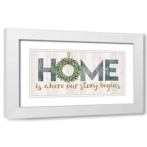 Home is Where Our Story Begins White Modern Wood Framed Art Print with Double Matting by Rae, Marla