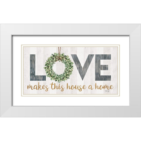 Love Makes This House a Home with Wreath White Modern Wood Framed Art Print with Double Matting by Rae, Marla