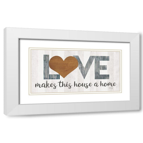 Love Makes This House a Home with Heart White Modern Wood Framed Art Print with Double Matting by Rae, Marla