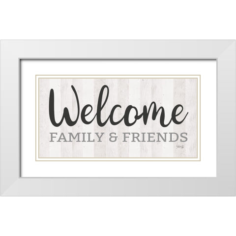 Welcome Family And Friends White Modern Wood Framed Art Print with Double Matting by Rae, Marla