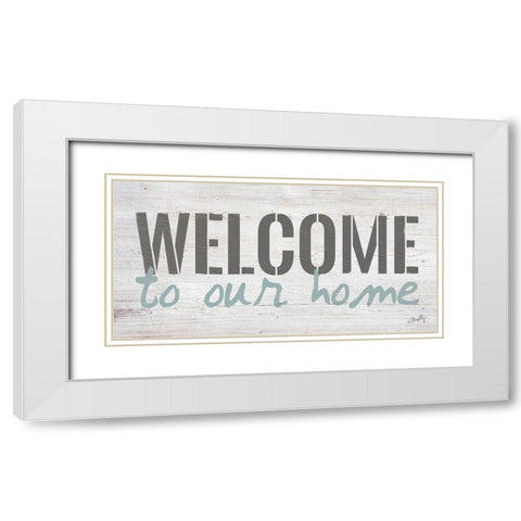 Welcome to Our Home White Modern Wood Framed Art Print with Double Matting by Michelle, Misty