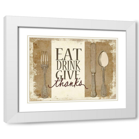 Eat, Drink, Give Thanks White Modern Wood Framed Art Print with Double Matting by Michelle, Misty