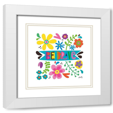 Be Brave White Modern Wood Framed Art Print with Double Matting by Michelle, Misty