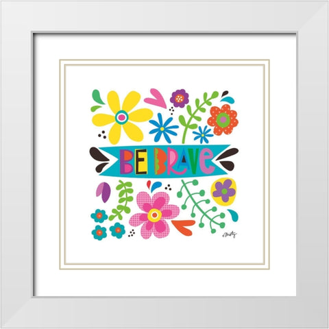 Be Brave White Modern Wood Framed Art Print with Double Matting by Michelle, Misty