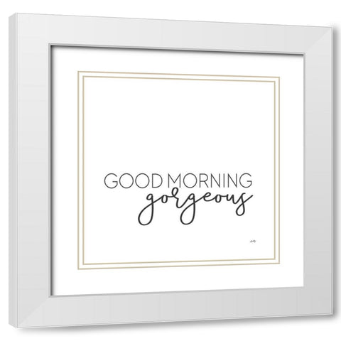 Good Morning Gorgeous  White Modern Wood Framed Art Print with Double Matting by Michelle, Misty