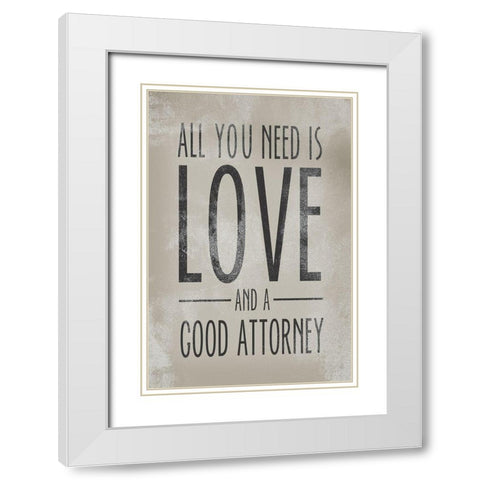 Love and a Good Attorney   White Modern Wood Framed Art Print with Double Matting by Michelle, Misty