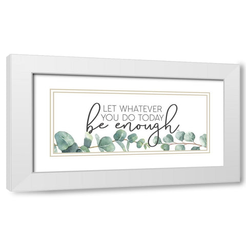 Be Enough White Modern Wood Framed Art Print with Double Matting by Michelle, Misty