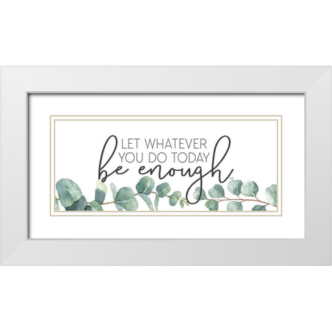 Be Enough White Modern Wood Framed Art Print with Double Matting by Michelle, Misty