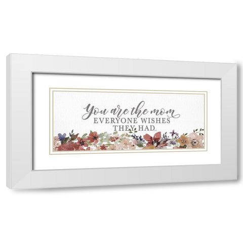 You Are the Mom  White Modern Wood Framed Art Print with Double Matting by Michelle, Misty