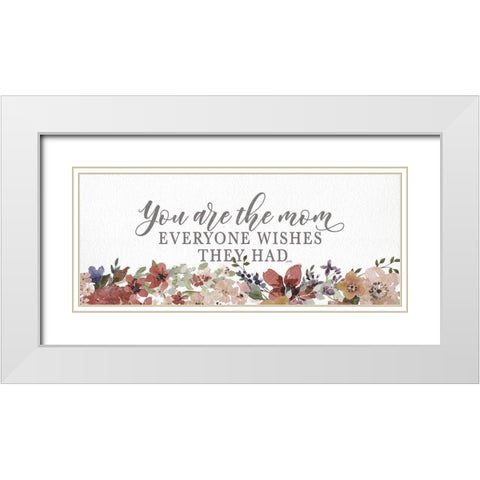 You Are the Mom  White Modern Wood Framed Art Print with Double Matting by Michelle, Misty