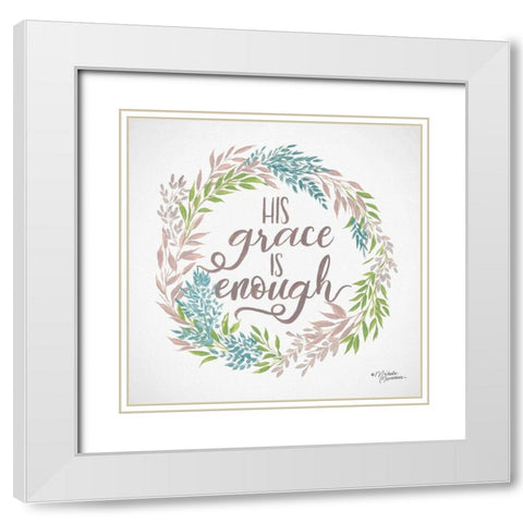 His Grace is Enough White Modern Wood Framed Art Print with Double Matting by Norman, Michele