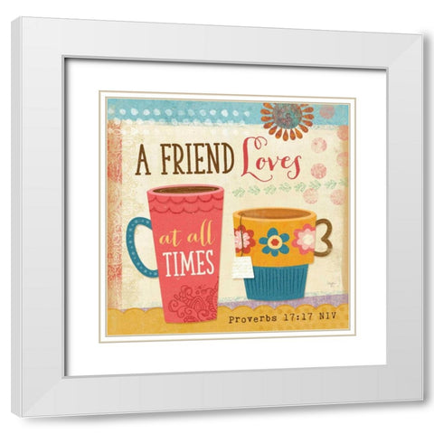 A Friend Loves at All Times White Modern Wood Framed Art Print with Double Matting by Mollie B.